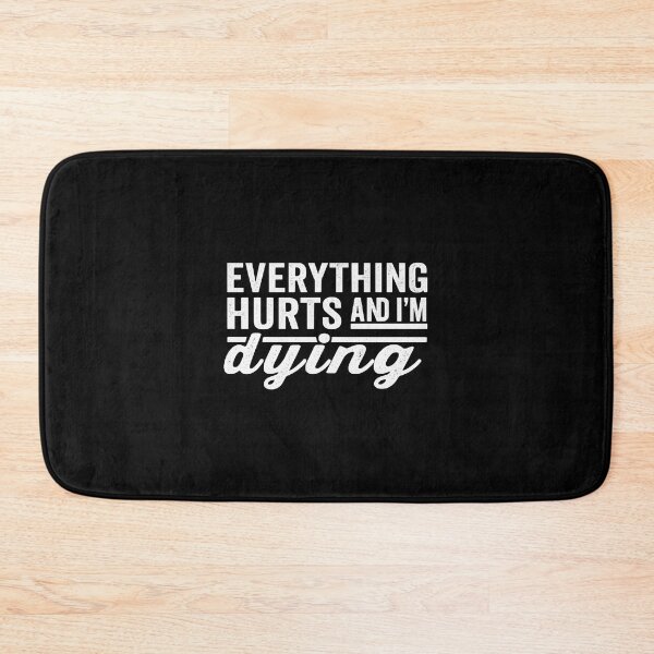 Item preview, Everything Hurts and I'm Dying,funny Workout, Fitness  designed and sold by CloudyPress.