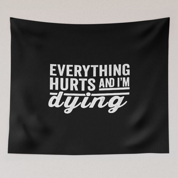 Item preview, Everything Hurts and I'm Dying,funny Workout, Fitness  designed and sold by CloudyPress.