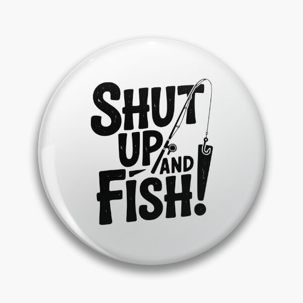 Item preview, Shut Up and Fish! designed and sold by Frank Ring.