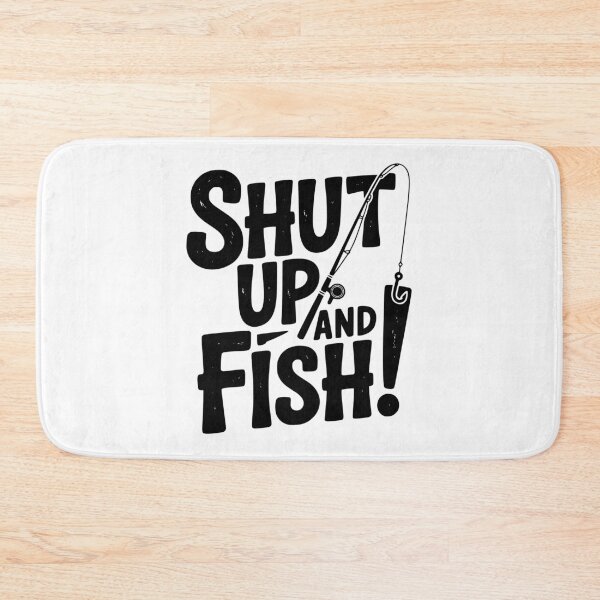 Item preview, Shut Up and Fish! designed and sold by Frank Ring.