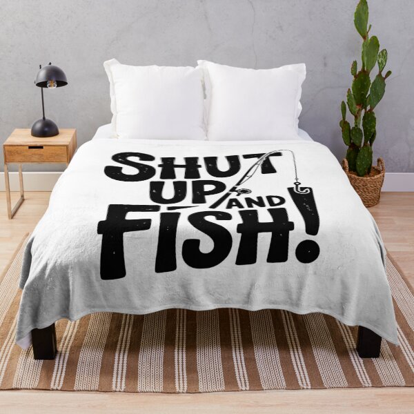 Item preview, Shut Up and Fish! designed and sold by Frank Ring.
