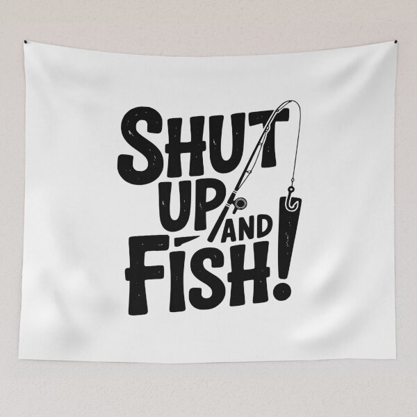 Item preview, Shut Up and Fish! designed and sold by Frank Ring.