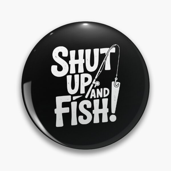 Item preview, Shut Up and Fish! designed and sold by Frank Ring.