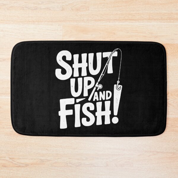 Item preview, Shut Up and Fish! designed and sold by Frank Ring.