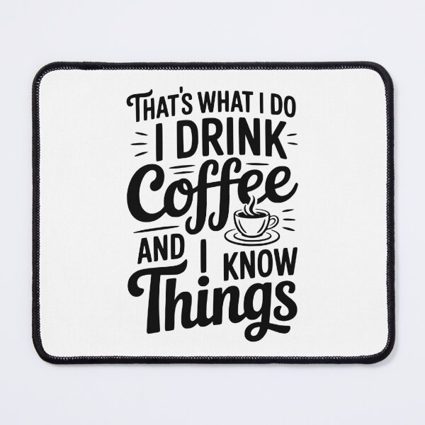 Item preview, That's What I Do I Drink Coffee and I Know Things designed and sold by Frank Ring.