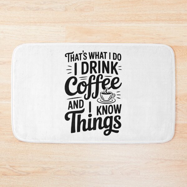 Item preview, That's What I Do I Drink Coffee and I Know Things designed and sold by Frank Ring.