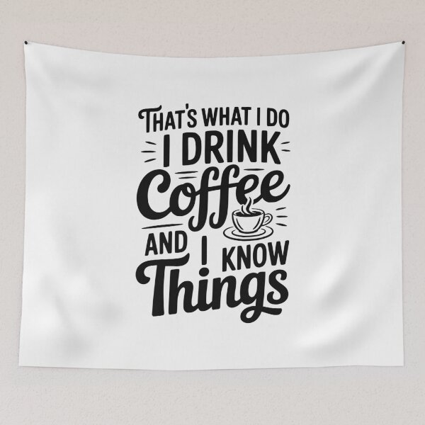 Item preview, That's What I Do I Drink Coffee and I Know Things designed and sold by Frank Ring.