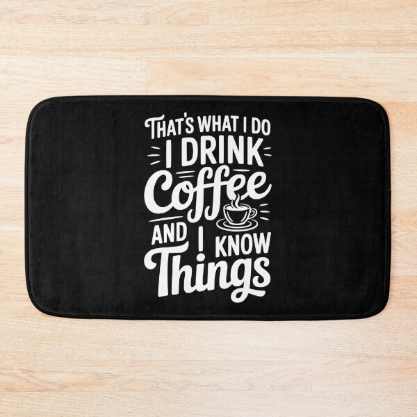 Item preview, That's What I Do I Drink Coffee and I Know Things designed and sold by Frank Ring.