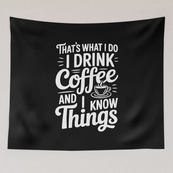 Item preview, That's What I Do I Drink Coffee and I Know Things designed and sold by Frank Ring.