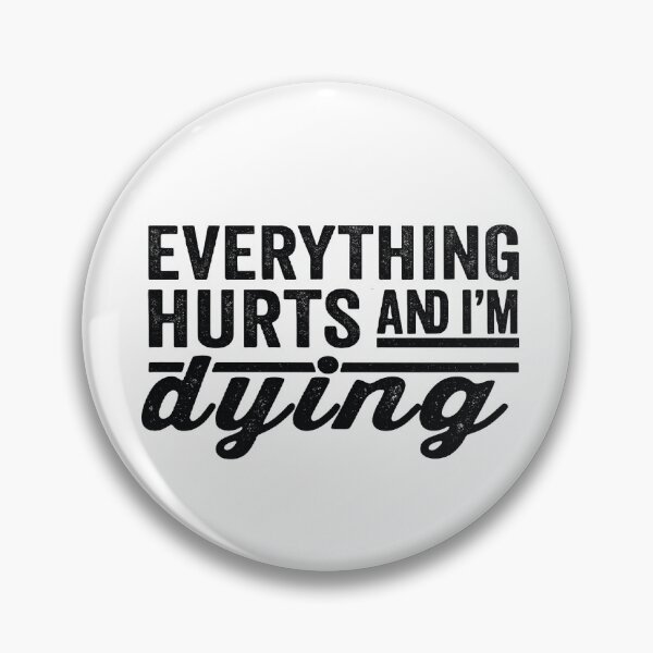 Item preview, Everything Hurts and I'm Dying,funny Workout, Fitness  designed and sold by CloudyPress.