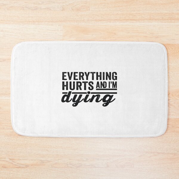 Item preview, Everything Hurts and I'm Dying,funny Workout, Fitness  designed and sold by CloudyPress.