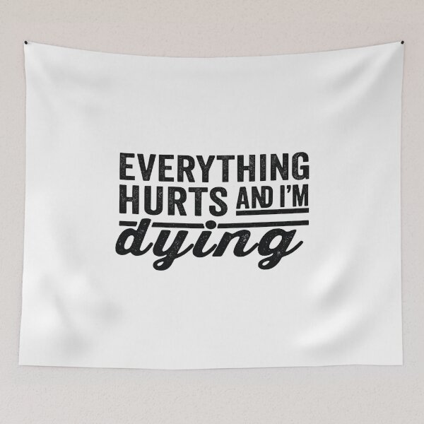 Item preview, Everything Hurts and I'm Dying,funny Workout, Fitness  designed and sold by CloudyPress.