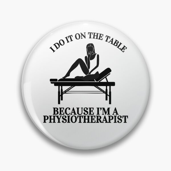 Item preview, I do it on the table Because I’m a physiotherapist designed and sold by OscarArtistry.