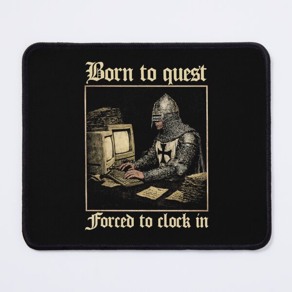 Item preview, Born to Quest forced to clock in Funny Meme Medieval Vintage designed and sold by borenclolahroy.