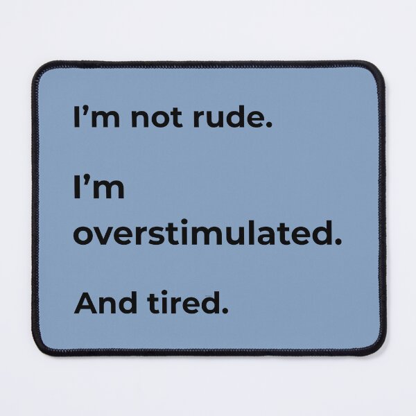 Item preview, I’m Not Rude I’m Overstimulated And Tired - Introvert Humor Shirt designed and sold by Printiza_Land.