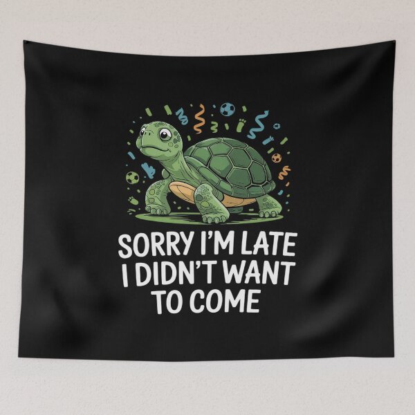 Item preview, Cute Turtle - Sorry I'm Late I Didn't Want To Come designed and sold by MarkLeedsArt.