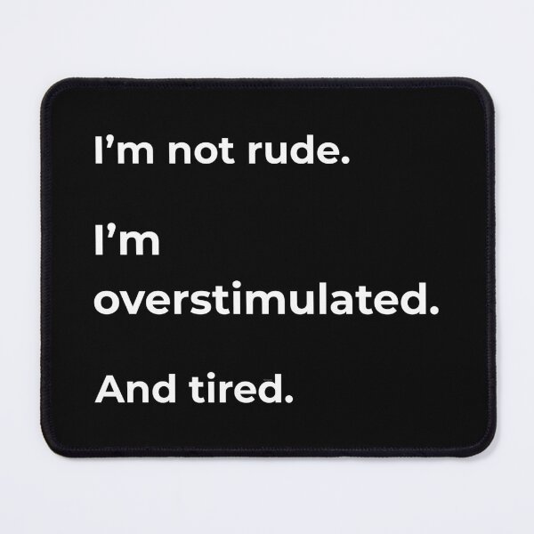 Item preview, I’m Not Rude I’m Overstimulated And Tired - Funny Introvert Tee designed and sold by Printiza_Land.