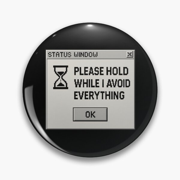 Item preview, Please Hold While I Avoid Everything – Retro Internet Humor Status Design designed and sold by Mad Factory Designs.