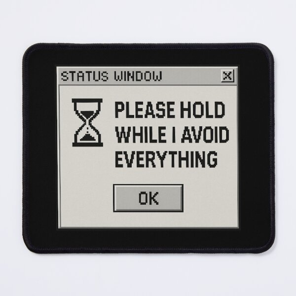 Item preview, Please Hold While I Avoid Everything – Retro Internet Humor Status Design designed and sold by Mad Factory Designs.