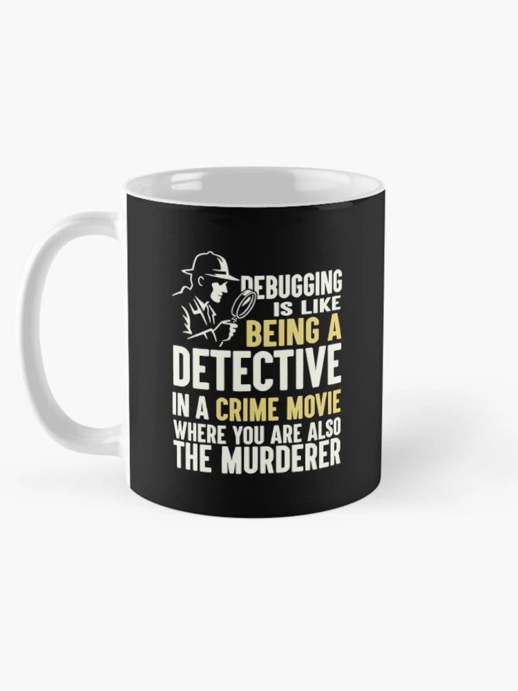 Thumbnail 5 of 6, Coffee Mug, Debugging Detective Computer Science and Programmer Humor designed and sold by SplashTastic.