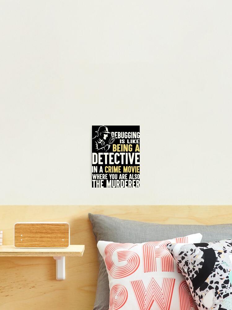 Thumbnail 2 of 3, Photographic Print, Debugging Detective Computer Science and Programmer Humor designed and sold by SplashTastic.