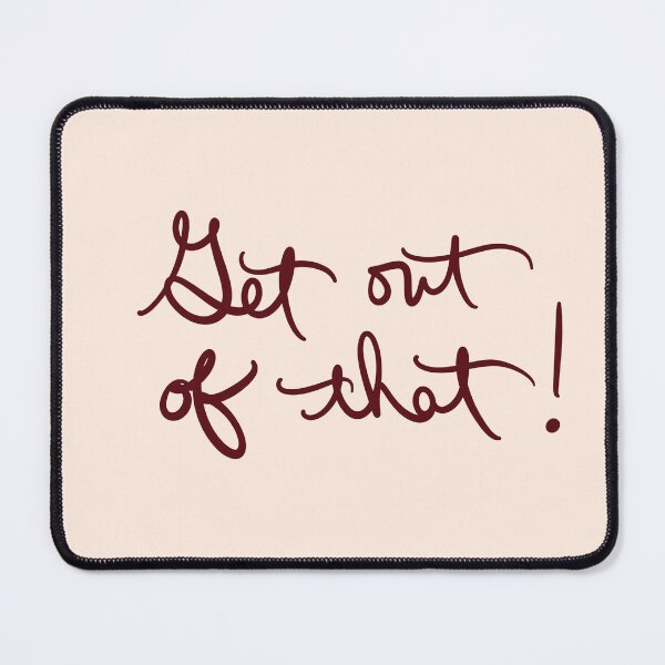 Item preview, Get Out of That! designed and sold by abeink.
