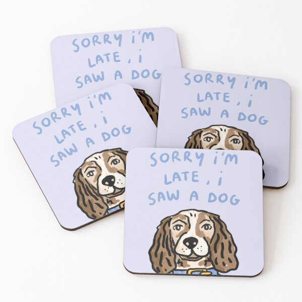 Item preview, Sorry I'm late, I saw a dog designed and sold by DhriegoStudio.