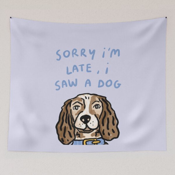 Item preview, Sorry I'm late, I saw a dog designed and sold by DhriegoStudio.