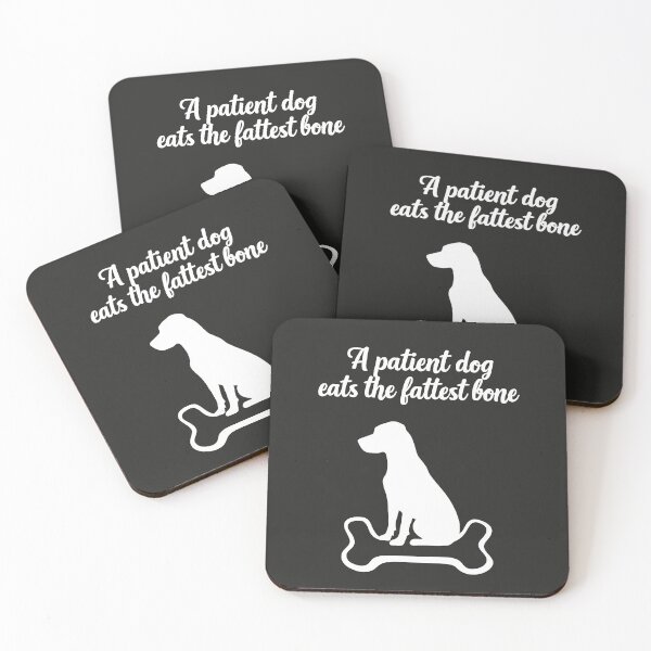 Item preview, A Patient Dog Eats the Fattest Bone | African proverb designed and sold by MammothArt.