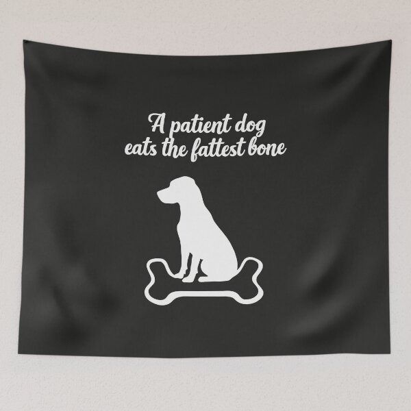 Item preview, A Patient Dog Eats the Fattest Bone | African proverb designed and sold by MammothArt.