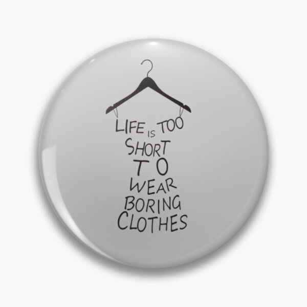 Item preview, Minimalist Typography Art – Life Is Too Short to Wear Boring Clothes designed and sold by Top Tier Designs.