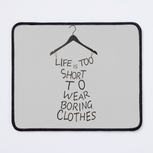 Item preview, Minimalist Typography Art – Life Is Too Short to Wear Boring Clothes designed and sold by Top Tier Designs.