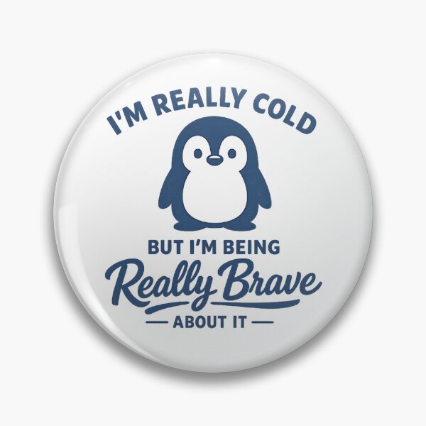 Item preview, I'M REALLY COLD  BUT I'M BEING REALLY BRAVE ABOUT IT designed and sold by emilydabblese.