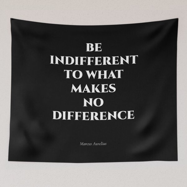 Item preview, Be Indifferent to What Makes No Difference – Stoic Quote designed and sold by BrushRushX.