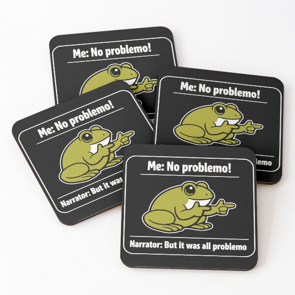 Item preview, Me: No problemo!  Narrator: But it was all problemo designed and sold by emilydabblese.