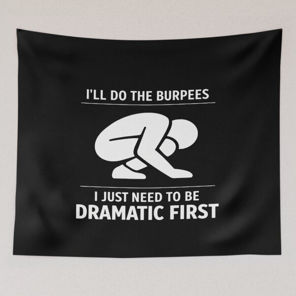 Item preview, I’ll Do Burpees Just Be Dramatic designed and sold by FreshVibe Prints.