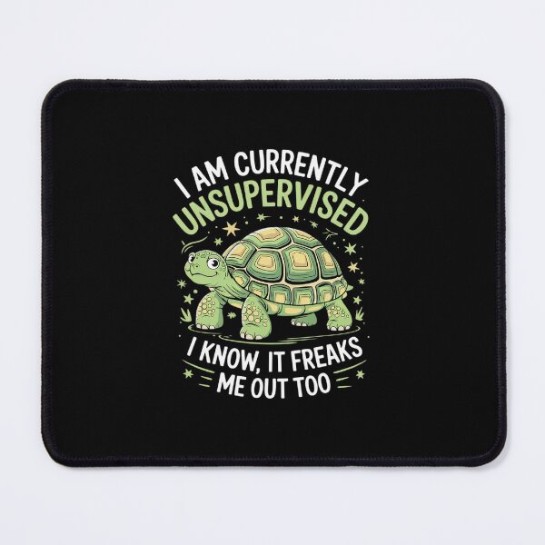 Item preview, I Am Currently Unsupervised Know Tortoise Turtle designed and sold by MarkLeedsArt.