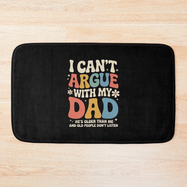 Item preview, I Can’t Argue With My Dad He’s Older Than Me Father designed and sold by MarkLeedsArt.