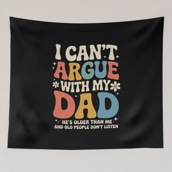 Item preview, I Can’t Argue With My Dad He’s Older Than Me Father designed and sold by MarkLeedsArt.