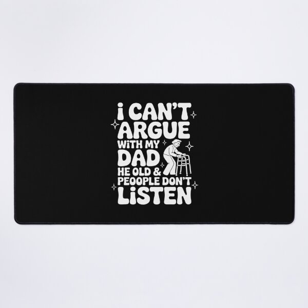 Item preview, I Can't Argue With My Dad He Old & Old People Don't Listen 1 designed and sold by MarkLeedsArt.