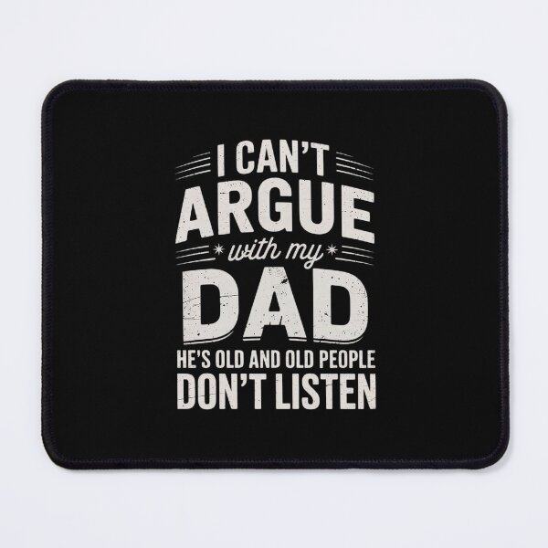 Item preview, I Can't Argue With My Dad He Old & Old People Don't Listen designed and sold by MarkLeedsArt.