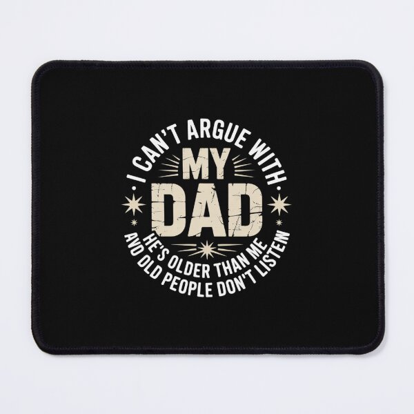 Item preview, I Can't Argue With My Dad He's Old And Old People Don't 1 designed and sold by MarkLeedsArt.