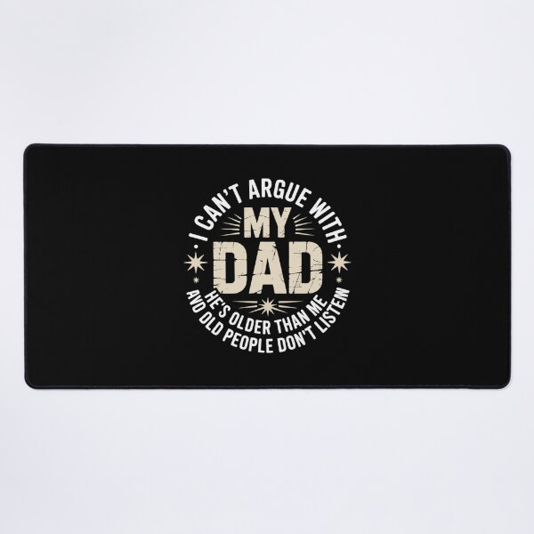 Item preview, I Can't Argue With My Dad He's Old And Old People Don't 1 designed and sold by MarkLeedsArt.