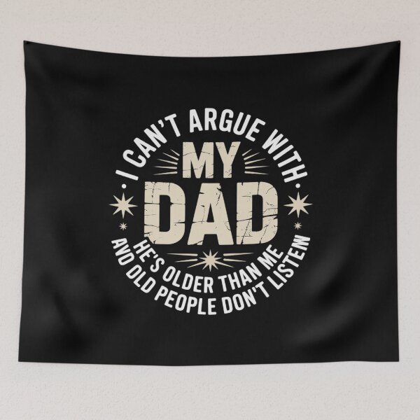 Item preview, I Can't Argue With My Dad He's Old And Old People Don't 1 designed and sold by MarkLeedsArt.