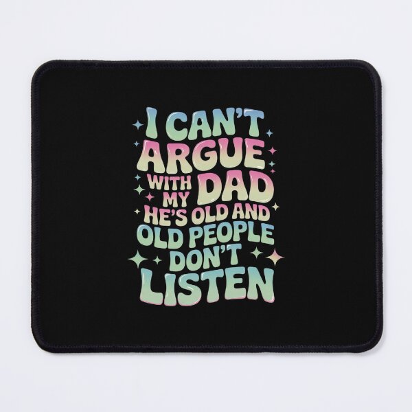 Item preview, I Can't Argue With My Dad He's Old And Old People Don't 2 designed and sold by MarkLeedsArt.