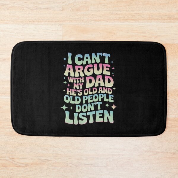 Item preview, I Can't Argue With My Dad He's Old And Old People Don't 2 designed and sold by MarkLeedsArt.
