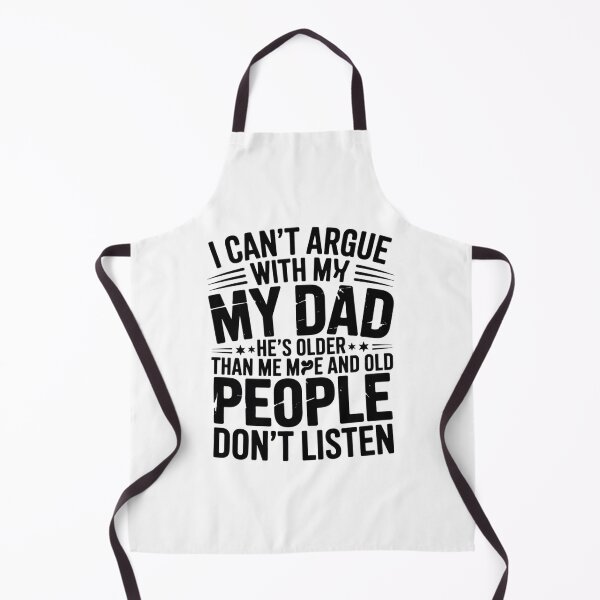 Item preview, I Can't Argue With My Dad He's Old And Old People Don't 4 designed and sold by MarkLeedsArt.