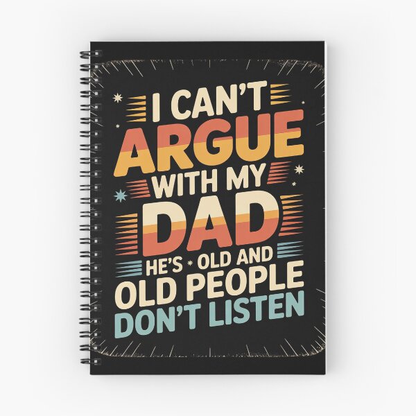 Item preview, I Can't Argue With My Dad He's Old And Old People Don't 5 designed and sold by MarkLeedsArt.