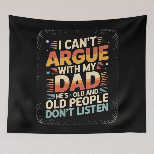 Item preview, I Can't Argue With My Dad He's Old And Old People Don't 5 designed and sold by MarkLeedsArt.