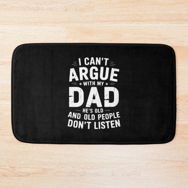 Item preview, I Can't Argue With My Dad He's Old And Old People Don't 6 designed and sold by MarkLeedsArt.